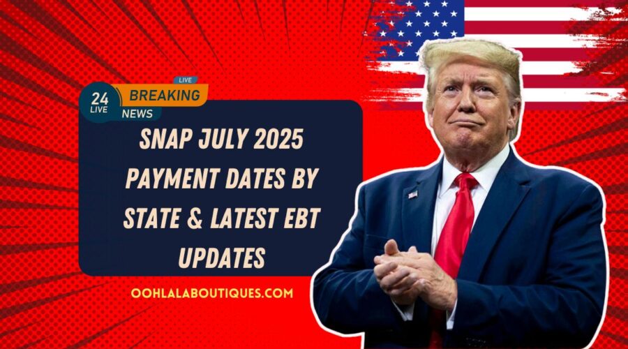 SNAP July 2025 Payment Dates By State & Latest EBT Updates
