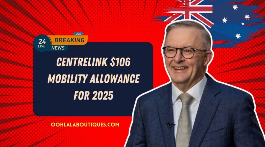 Centrelink $106 Mobility Allowance For 2025 – Payment Timeline And Eligibility Guide