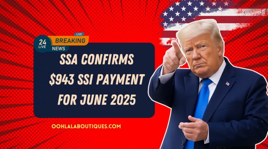 SSA Confirms $943 SSI Payment For June 2025 – Key Date And Details Released