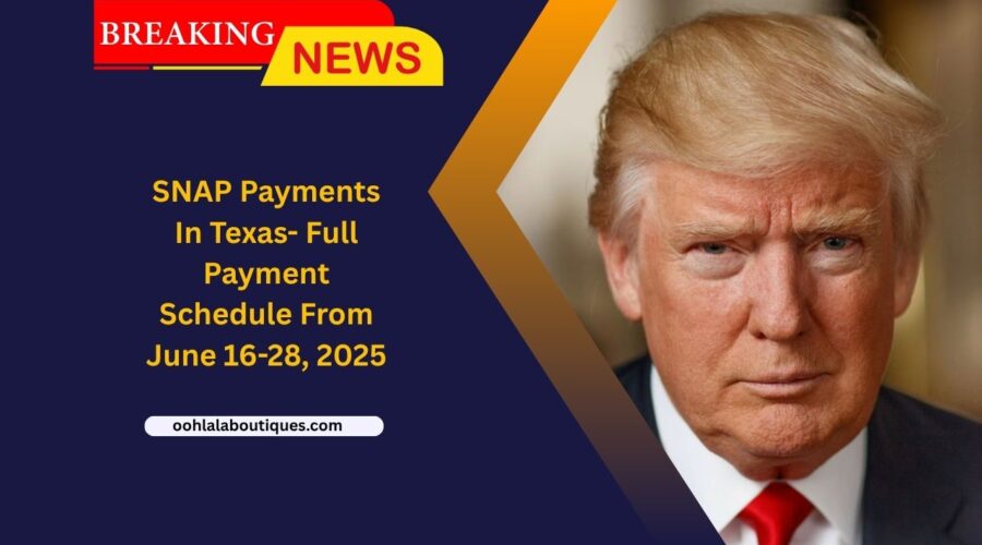 SNAP Payments In Texas- Full Payment Schedule From June 16-28, 2025