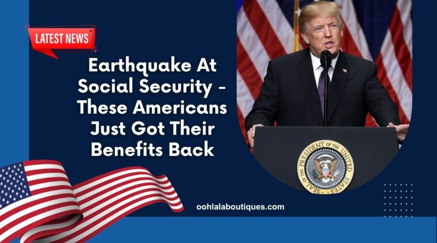 Earthquake At Social Security - These Americans Just Got Their Benefits Back