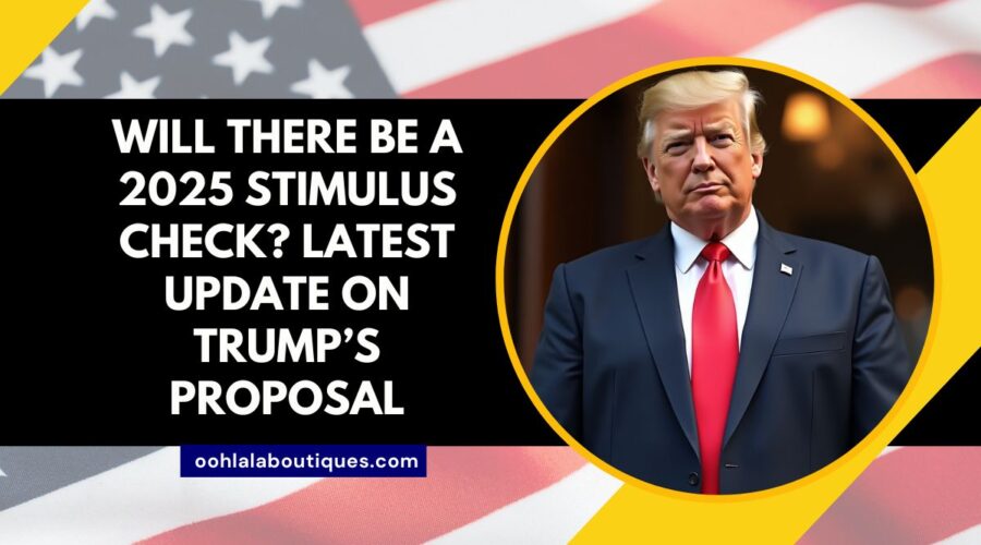 Will There Be a 2025 Stimulus Check? Latest Update on Trump’s Proposal